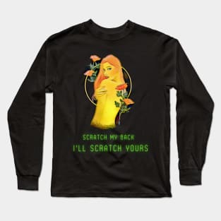 Scratch My Back, I'll Scratch Yours Long Sleeve T-Shirt